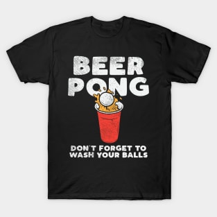 Beer Pong Don't Forget To Wash Your Balls T-Shirt